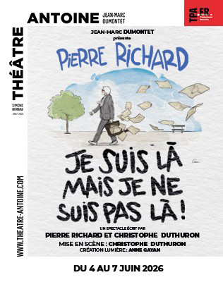 Pierre Richard - Je Suis l&agrave; Mais je ne Suis Pas l&agrave; ! - Th&eacute;&acirc;tre A 2026